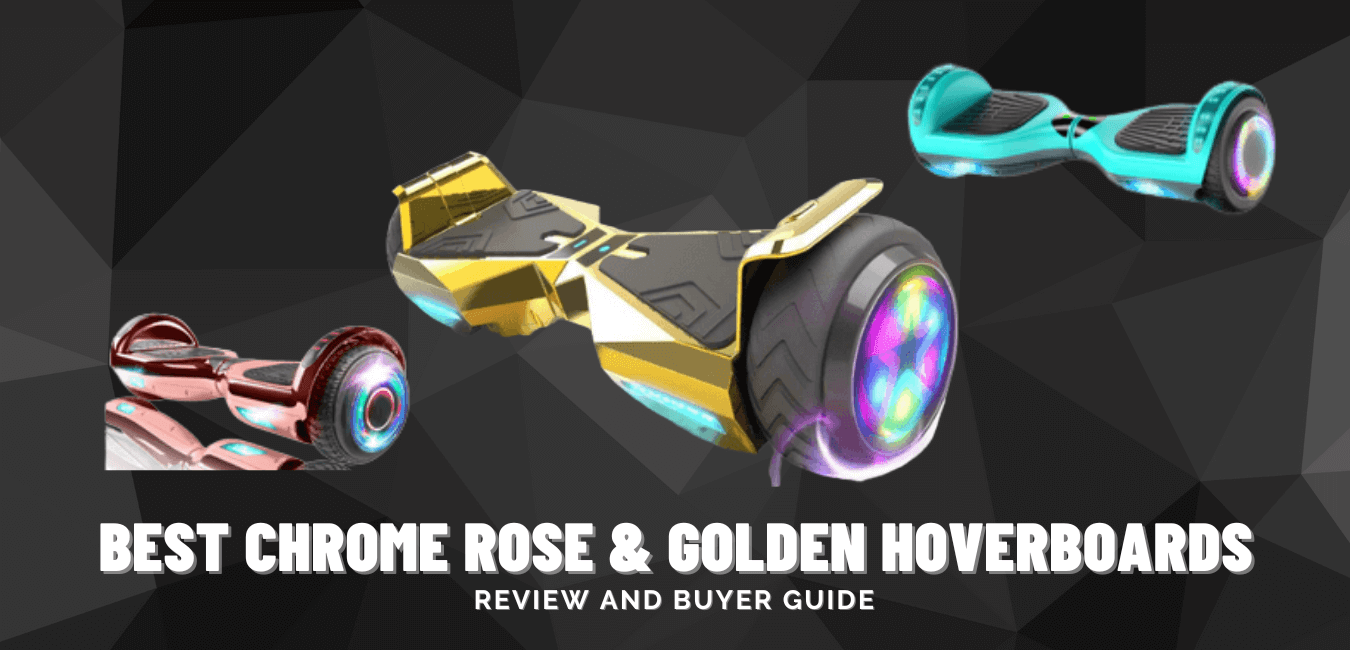Best Chrome Rose & Golden Hoverboards